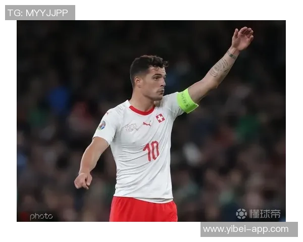 瑞士中场小将称扎卡为理想队长具备人品与开朗性格的完美结合